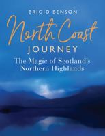 North Coast Journey: The Magic of Scotland's Northern Highlands 1780275234 Book Cover