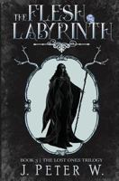 The Flesh Labyrinth (The Lost Ones Trilogy) 1981499326 Book Cover