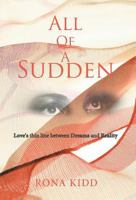 All of a Sudden: Love's Thin Line Between Dreams and Reality 1413430929 Book Cover