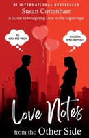 Love Notes from the Other Side: A Guide to Navigating Love in the Digital Age 1964644119 Book Cover
