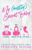 My (Mostly) Secret Baby: A Grumpy Boss Romantic Comedy B08CPBK1QW Book Cover