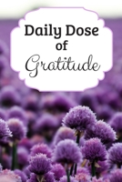 Daily Dose of Gratitude: A guided floral journal to practice making gratitude a daily habit 1705849830 Book Cover
