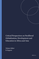 Critical Perspectives on Neoliberal Globalization, Development and Education in Africa and Asia 9460915590 Book Cover