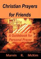 Christian Prayers for Friends: A Guidebook for Personal Prayers 1452048339 Book Cover