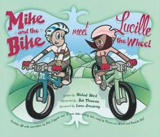 Mike and the Bike Meet Lucille the Wheel 0976280094 Book Cover
