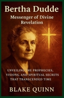Bertha Dudde: The Visionary of Bavaria: Uncovering the Life, Prophecies, and Mysterious Predictions of Germany’s Most Fascinating Seer B0G6DN39Q7 Book Cover