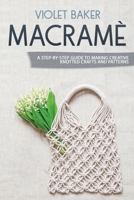 Macramè: A Step-by-Step Guide to Making Creative Knotted Crafts and Patterns 1801129800 Book Cover