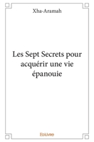 Les Sept Secrets pour acquérir une vie épanouie (French Edition) 241419488X Book Cover