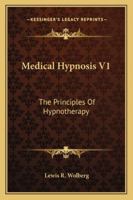 Medical Hypnosis V1: The Principles Of Hypnotherapy 1432560352 Book Cover