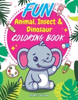 Fun Animal, insect & Dinosaur Coloring Book: For Kid Age 3-7 Who Love Coloring Animal, Insect and Dinosaur. B0943J885H Book Cover
