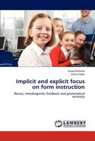 Implicit and explicit focus on form instruction: Recast, metalinguistic feedback and grammatical accuracy 3659311111 Book Cover