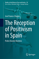 The Reception of Positivism in Spain: Pedro Dorado Montero (Studies in the History of Law and Justice) 3031464346 Book Cover