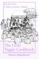 The Little Veggie Cookbook: Recipes from a Maine Farmers' Market 0595354165 Book Cover