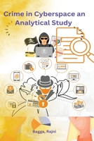 Crime in Cyberspace an Analytical Study B0C6Q6X1JF Book Cover