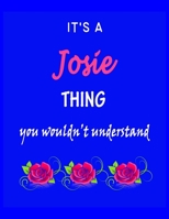 It's A Josie Thing You Wouldn't Understand: Josie First Name Personalized Journal 8.5 x 11 Notebook, Wide Ruled (Lined) blank pages Funny Cover for Girls and Women with Red White Text on Black 1707891354 Book Cover