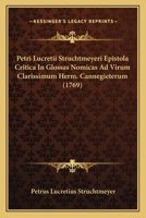 Petri Lucretii Struchtmeyeri Epistola Critica In Glossas Nomicas Ad Virum Clarissimum Herm. Cannegieterum (1769) 1166287424 Book Cover