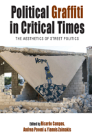 Political Graffiti in Critical Times: The Aesthetics of Street Politics (Protest, Culture & Society, 28) 1789209412 Book Cover