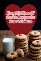 Heartfelt Bites: 97 Cookie Recipes for Your Valentine B0CGTT8DJT Book Cover