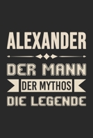 Alexander Der Mann Der Mythos Die Legende: Din A5 Kariertes Heft (Kariert) Mit Karos Für Alexander | Notizbuch Tagebuch Planer Für Jeden Mit Dem ... Name & Spitzname Notebook (German Edition) 1678405590 Book Cover