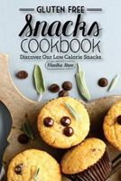 Gluten Free Snacks Cookbook - Discover Our Low Calorie Snacks: Healthy Snack Bars 1539168549 Book Cover