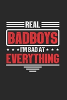 Real Badboys I'm Bad at Everything: Cool Saying Badboy Design Notebook Composition Book Novelty Gift (6x9) Dot Grid Notebook to write in 1674363680 Book Cover