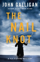 The Nail Knot (Fly Fishing Mysteries) (Fly Fishing Mysteries) 1982187867 Book Cover