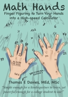 Math Hands: Finger Figuring to Turn Your Hands Into a High-Speed Calculator (MemoMathics: Supercharge your learning skills) B0D2NS5CH3 Book Cover