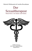 Der Sexualtherapeut: Meine Reise vom Saulus zum Paulus. 3754379909 Book Cover