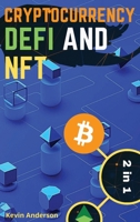 Cryptocurrency, DeFi and NFT - 2 Books in 1: Discover the Trends that are Dominating this Bull Run and Take Advantage of the Greatest Investing Opportunity of the Century! 1802869662 Book Cover