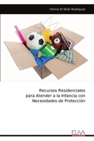 Recursos Residenciales para Atender a la Infancia con Necesidades de Protección (Spanish Edition) 9999322093 Book Cover
