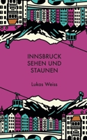 Innsbruck sehen und staunen (German Edition) B0GHKFTNDH Book Cover