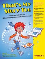 That's My Story Too! Lessons and Activities for 52 Counselor-Recommended Children's Books 1598500821 Book Cover