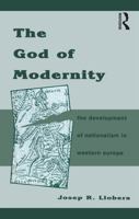 The God of Modernity: The Development of Nationalism in Western Europe (Berg European Studies Series) 0854969403 Book Cover