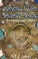 Across the Seven Seas: An Immigrant's Story 1949609227 Book Cover