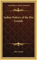 Indian Pottery of the Rio Grande 1432599976 Book Cover