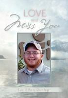 Love and Miss You: The Story of My Son Michael's Courageous Battle with Brain Cancer 1479710903 Book Cover