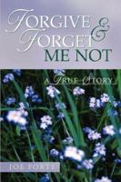 Forgive & Forget Me Not 1591606233 Book Cover