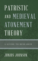 Patristic and Medieval Atonement Theory: A Guide to Research 0810884348 Book Cover