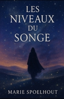 Pitch retenu : Les Niveaux du Songe: Un univers onirique où le rêve collectif devient réalité pour une seule héroïne — et menace de tout bouleverser. (French Edition) B0FBL5WPBW Book Cover