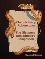 Chronicles of Adventure - The Ultimate RPG Player's Companion B0CJXCJ7H7 Book Cover