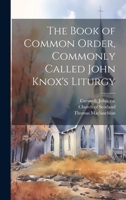 The Book of Common Order, Commonly Called John Knox's Liturgy 1021194409 Book Cover