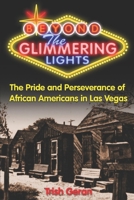 Beyond the Glimmering Lights: The Pride And Perseverance of African americans in Las Vegas 1932173471 Book Cover