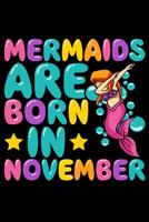 Mermaids Are Born in November: 100 Pages to Draw and Journal / 6x9 Composition Sketch, Work & Hand Book / Creative Journaling, Drawing, Planning / Mermaids Diary for Girls & Boys 1092240543 Book Cover