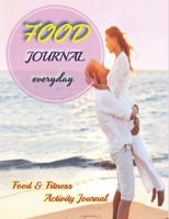 Food Journal Everyday: Food & Fitness Activity Journal 1654371122 Book Cover