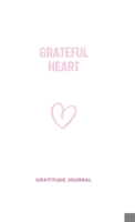 Grateful Heart:: 3 Minute Gratitude Journal. Give Thanks, Feel Good. 1916894380 Book Cover