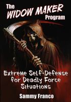 The Widow Maker Program: Extreme Self-Defense for Deadly Force Situations 1941845037 Book Cover