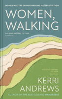 Women, Walking: Women Writers on Why Walking Matters to Them 1837330689 Book Cover