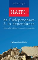 Haïti : de l'indépendance à la dépendance: Nouvelle édition revue et augmentée (French Edition) 2343243999 Book Cover