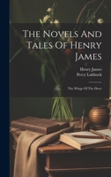 The Novels And Tales Of Henry James: The Wings Of The Dove 1022371630 Book Cover