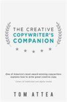 The Creative Copywriter's Companion: One of America's most award-winning copywriters explains how to write great creative copy. Covers all traditional and digital media. 0982121830 Book Cover